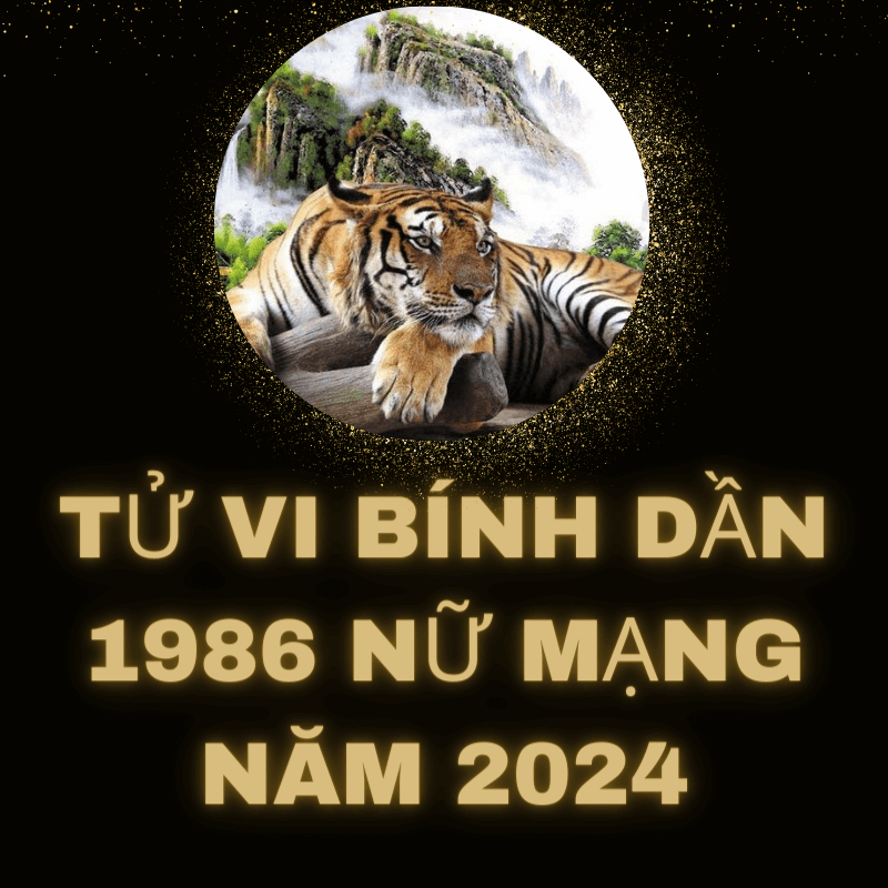 Tử vi bính dần 1986 nữ mạng năm 2024