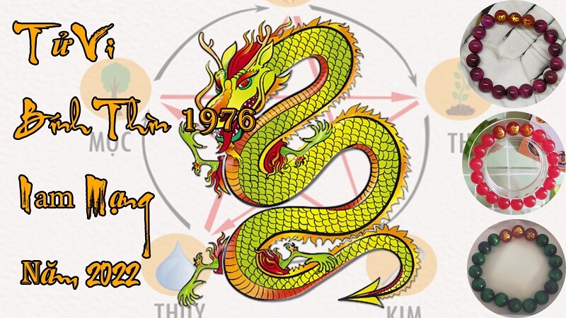 TỬ VI BÍNH THÌN 1976 NAM MẠNG TRONG NĂM 2022